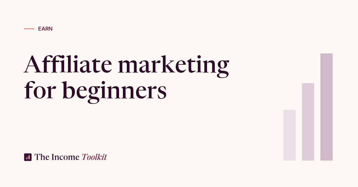 Affiliate marketing for beginners 2026 - The Income Toolkit
