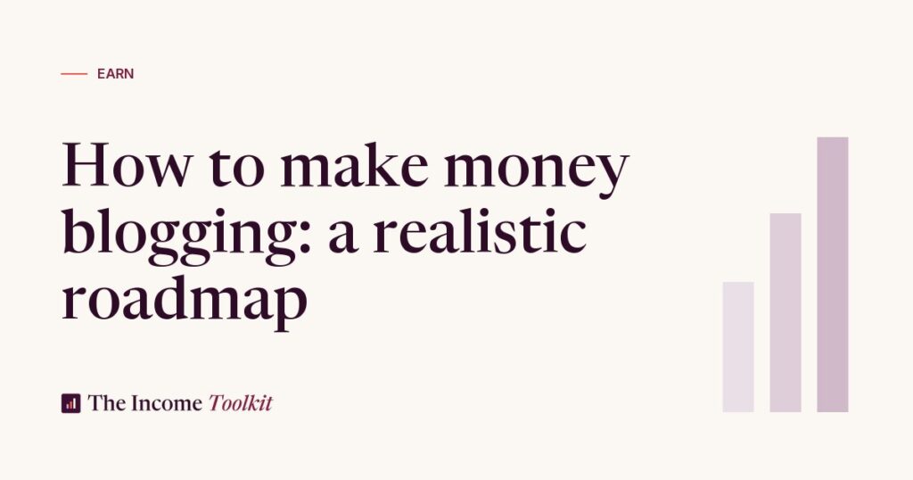 How to Make Money Blogging in 2026: The Realistic Beginner Roadmap (The Income Toolkit)