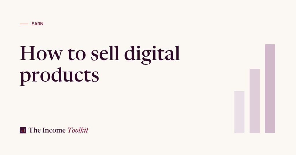 How to Sell Digital Products in 2026: From First Template to £1k a Month (The Income Toolkit)