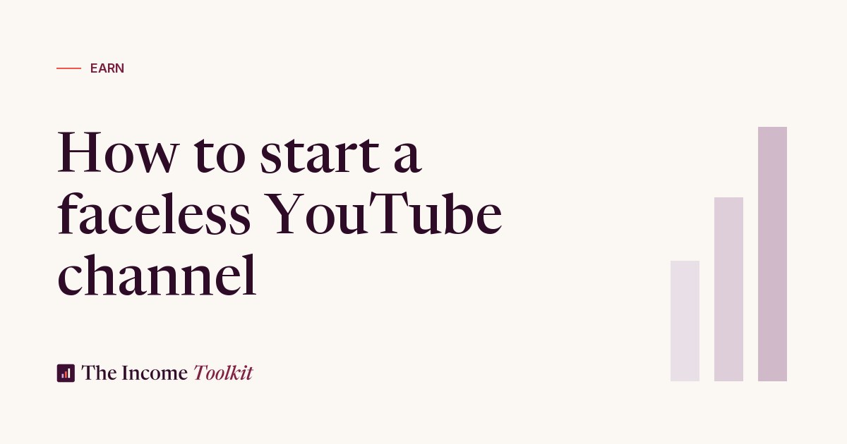 How to start a faceless YouTube channel in 2026 - The Income Toolkit