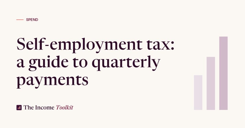 Self-Employment Tax in 2026: A 1099 Freelancer Guide to Quarterly Payments (The Income Toolkit)