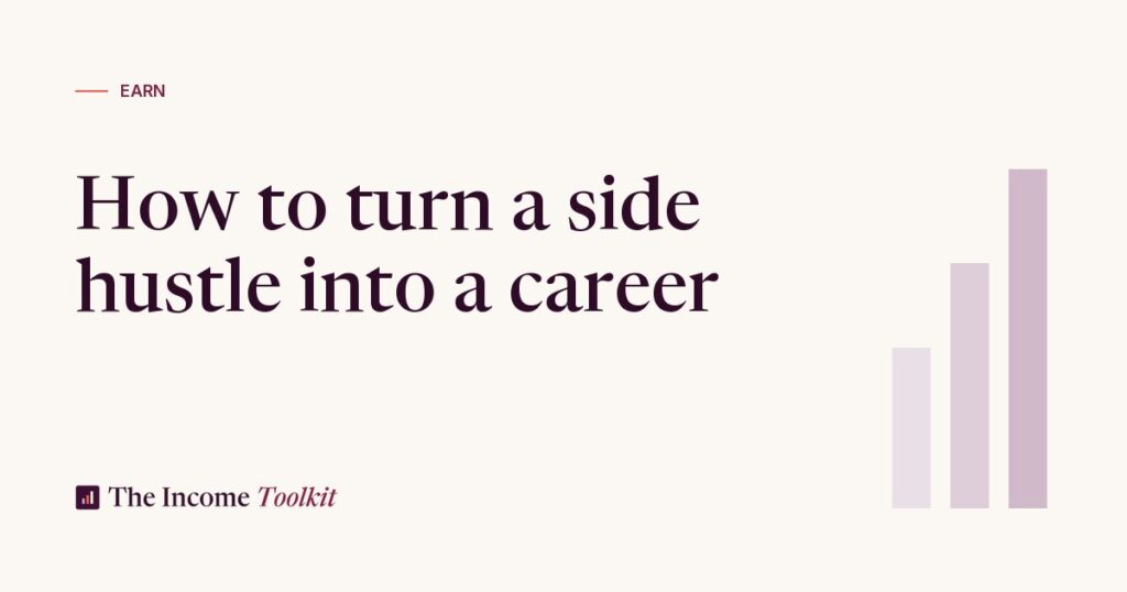 How to Turn a Side Hustle into a Career (The Income Toolkit)